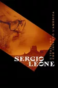 Sergio Leone - Az olasz, aki filmre vitte Amerikát poszter