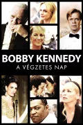 Bobby Kennedy - A végzetes nap poszter