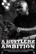 Young Jeezy: A Hustlerz Ambition poszter