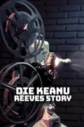 Die Keanu Reeves Story poszter