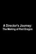 A Director's Journey: The Making of 'Red Dragon' poszter