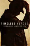 Timeless Heroes: Indiana Jones and Harrison Ford poszter