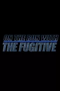 On The Run With 'The Fugitive' poszter