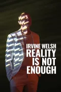Irvine Welsh: Reality Is Not Enough poszter