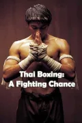 Thai Boxing: A Fighting Chance poszter