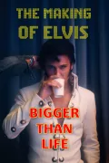 Bigger Than Life - The Making of Elvis poszter