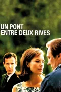 Un pont entre deux rives poszter