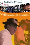Federico Fellini: Fabbricante di Illusioni poszter