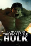 The Making of 'the Incredible Hulk' poszter