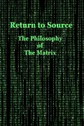 Return to Source: The Philosophy of The Matrix poszter