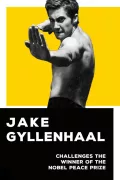 Jake Gyllenhaal Challenges the Winner of the Nobel Peace Prize poszter