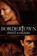 Bordertown - Átkelő a halálba poszter