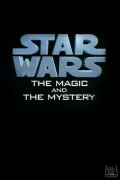 Star Wars: The Magic & the Mystery poszter