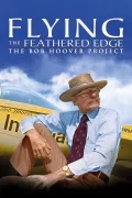 Flying the Feathered Edge: The Bob Hoover Project poszter