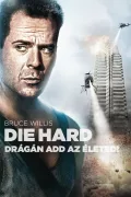 Die Hard - Drágán add az életed! poszter