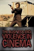 The Business End: Violence in Cinema poszter