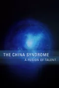 The China Syndrome: A Fusion of Talent poszter
