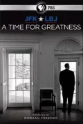 JFK & LBJ: A Time for Greatness poszter