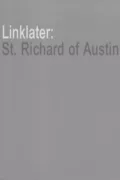 Linklater: St. Richard of Austin poszter