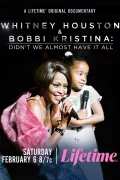 Whitney Houston & Bobbi Kristina: Didn't We Almost Have It All poszter