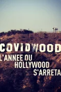 Covidwood, l'année où Hollywood s'arrêta poszter