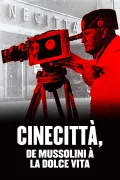Cinecittà, de Mussolini à la Dolce Vita poszter
