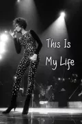 Whitney Houston: This is My Life poszter