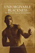 Unforgivable Blackness: The Rise and Fall of Jack Johnson poszter