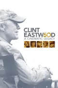 Clint Eastwood: A Cinematic Legacy poszter