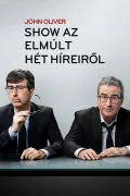 John Oliver-show az elmúlt hét híreiről poszter