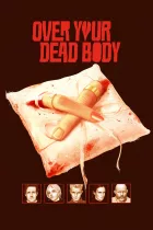 Over Your Dead Body