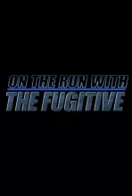 On The Run With 'The Fugitive'