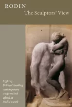 Rodin: The Sculptors' View