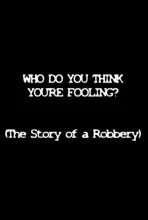 Who Do You Think You're Fooling?