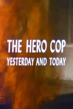 The Hero Cop: Yesterday and Today