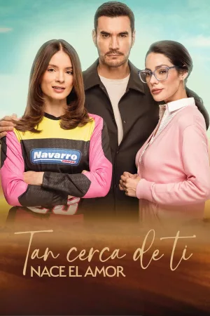 Tan cerca de ti, nace el amor