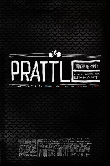 Prattle: Your Words Are Empty and So Is Your Heart (now in black and white!) poszter