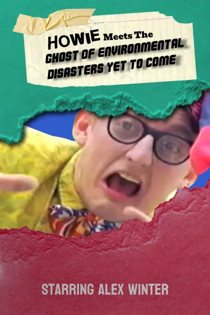 Howie Meets the Ghost of Environmental Disasters Yet to Come poszter