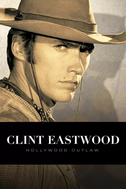 Clint Eastwood: Hollywood Outlaw poszter