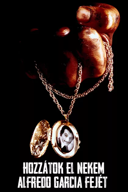 Hozzátok el nekem Alfredo Garcia fejét! poszter