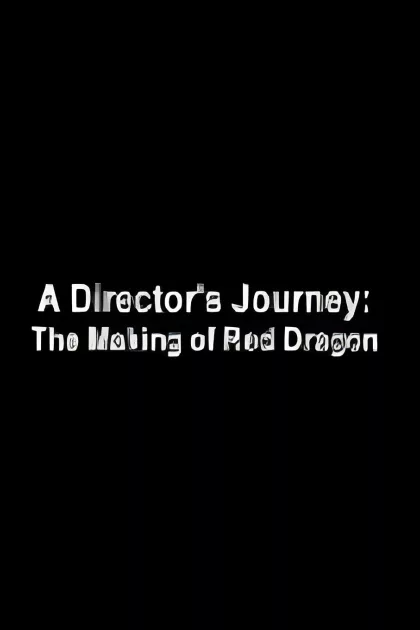 A Director's Journey: The Making of 'Red Dragon' poszter