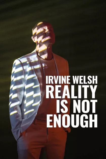 Irvine Welsh: Reality Is Not Enough poszter