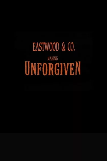 Eastwood & Co.: Making 'Unforgiven' poszter