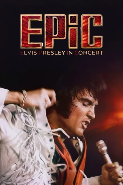 EPiC: Elvis Presley in Concert poszter