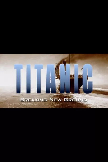 Titanic: Breaking New Ground poszter
