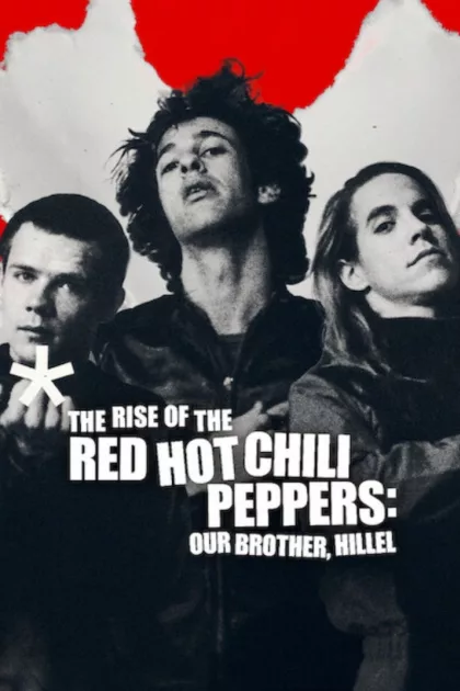 The Rise of the Red Hot Chili Peppers: Our Brother, Hillel poszter