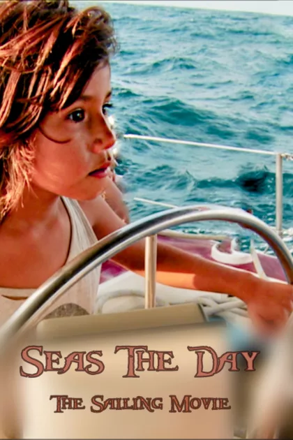 Seas the Day: The Sailing Movie poszter