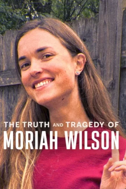 The Truth and Tragedy of Moriah Wilson poszter