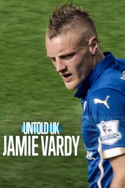 Untold UK: Jamie Vardy poszter