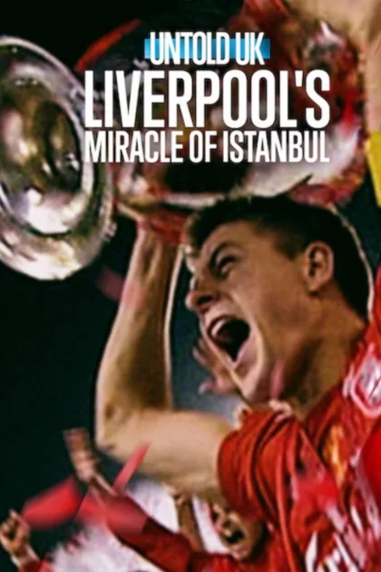 Untold UK: Liverpool's​ Miracle​ of​ lstanbul poszter